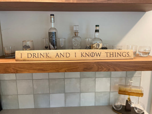 I drink and I know things- Laser engraved bourbon barrel stave