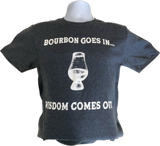 Bourbon goes in, wisdom comes out- Unisex T shirt- Dark Heather
